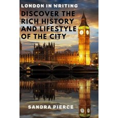 (英文圖書) London in writing: Discover the rich history and lifestyle of the city 平裝版, Independently Published, 英文