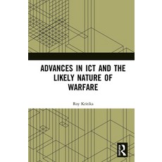 Advances in ICT and the Likely Nature of Warfare 精裝版, Routledge, 英文