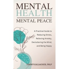 (英文圖書) Mental Health - Mental Peace: A Practical Guide to Reducing Stress Relieving Anxiety Declut... 精裝版, Tam Gall Publishing, 英文