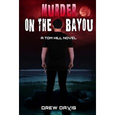 (英文圖書) Murder On The Bayou: A Tom Hill Novel 平裝版, Independently Published, 英文