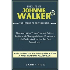 (英文圖書) The Life of Johnnie Walker: The Man Who Transformed British Radio and Changed M... 平裝版, Independently Published, 英文