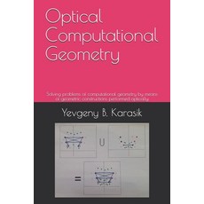 (英文圖書) Optical Computational Geometry: Solving problems of computational geometry by means of geomet... 平裝版, Independently Published, 英文