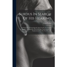 (英文圖書) Surdus In Search Of His Hearing: An Exposure Of Aural Quacks And A Guide To Genuine Treatment... 精裝版, Legare Street Press, 英文