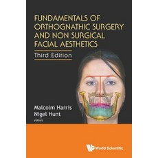 Fundamentals of Orthognathic Surgery and Non Surgical Facial Aesthetics: 3rd Edition 平裝版, World Scientific Publishing Company, 英文