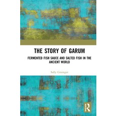 The Story of Garum: Fermented Fish Sauce and Salted Fish in the Ancient World 精裝版, Routledge, 英語