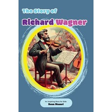 (英文圖書)The Story of Richard Wagner: An Inspiring Story for Kids 平裝版, Effortless Math Education, 英文