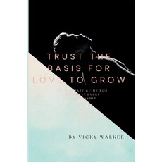 (英文圖書) TRUST the basis for love to grow: The ultimate guide for growth in every relationship 平裝版, Independently Published, 英文