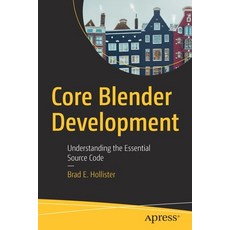 Core Blender Development: Understanding the Essential Source Code 平裝版, Apress, 英文