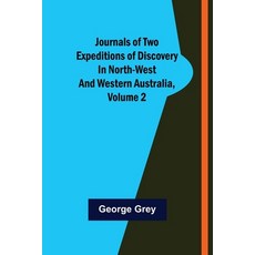 (英文圖書) Journals of Two Expeditions of Discovery in North-West and Western Australia Volume 2 平裝版, Alpha Edition, 英文