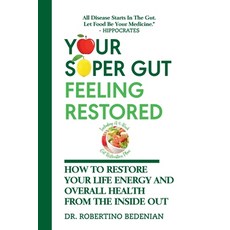 (英文圖書) Your Super Gut Feeling Restored - How to Restore Your Life Energy and Overall Health from The... 平裝版, Dr. Robertino Bedenian, 英文