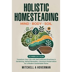 (英文圖書) Holistic Homesteading Mind Body Soil: Transform Your Life with Self-Sufficient... 平裝版, Wild Ferment Press, 英文