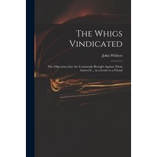 (英文圖書) The Whigs Vindicated: the Objections That Are Commonly Brought Against Them Answer'd ... in a... 平裝版, Legare Street Press, 英文