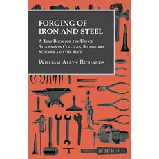 (英文圖書) Forging of Iron and Steel - A Text Book for the Use of Students in Colleges Secondary School... 平裝版, Owen Press, 英文