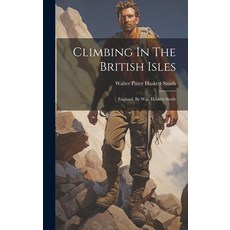 (英文圖書) Climbing In The British Isles: England By W.p. Haskett Smith 精裝版, Legare Street Press, 英文