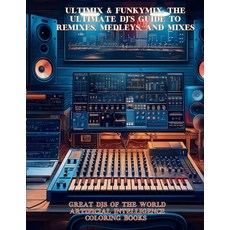 (英文圖書) Ultimix & Funkymix: The Ultimate DJ's Guide to Remixes Medleys and Mixes 平裝版, Independently Published, 英文
