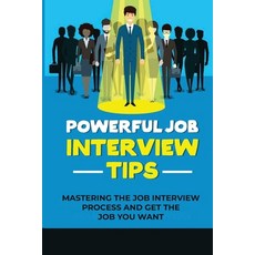 (英文圖書) Powerful Job Interview Tips: Mastering The Job Interview Process And Get The Job You Want: Ma... 平裝版, Independently Published, 英文