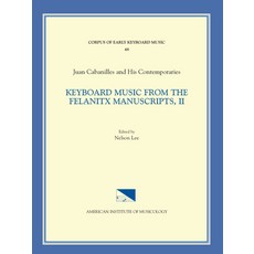 (英文圖書) Cekm 48 Juan Cabanilles and His Contemporaries Keyboard Music from the Felanitx Manuscripts ... 平裝版, American Institute of Music..., 英文