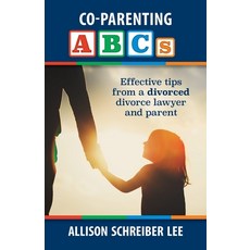 (英文圖書) Co-parenting ABCs: Effective Tips from a divorced divorce lawyer and parent 平裝版, Allison Schreiber Lee, 英文