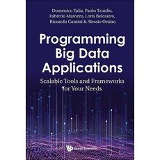(英文圖書) Programming Big Data Applications: Scalable Tools and Frameworks for Your Needs 精裝版, World Scientific Publishing..., 英文