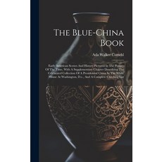 (英文圖書) The Blue-china Book: Early American Scenes And History Pictured In The Pottery Of The Time W... 精裝版, Legare Street Press, 英文