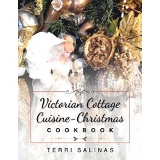 Victorian Cottage Cuisine-Christmas Cookbook 平裝版, Christian Faith Publishing,..., 英文