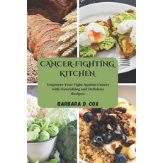 (英文圖書) Cancer-Fighting Kitchen: Empower Your Fight Against Cancer with Nourishing and... 平裝版, Independently Published, 英文