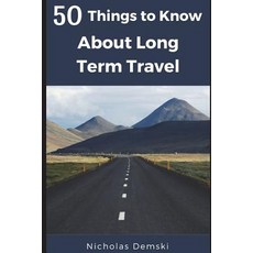 50 Things to Know About Long Term Traveling 平裝版, Independently Published, 英文