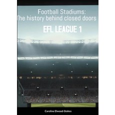 Football Stadiums: The history behind closed doors EFL 1 平裝版, Lulu.com, 英文