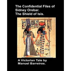 (英文圖書)The Confidential Files of Sidney Orebar.The Shield of Isis.: A Victorian Tale. 平裝版, Independently Published, 英文