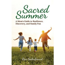 Sacred Summer: A Mom's Guide to Resilience Discovery and Family Fun 平裝版, Gatekeeper Press, 英文