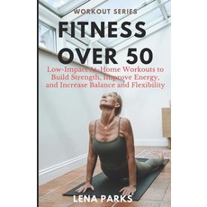 (英文圖書) Fitness Over 50: Low-Impact At-Home Workouts to Build Strength Improve Energy ... 平裝版, Independently Published, English