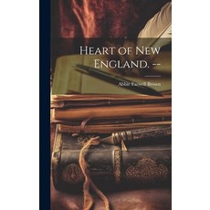(英文圖書) Heart of New England. -- 精裝版, Legare Street Press, 英文