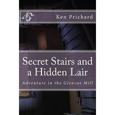 (英文圖書)Secret Stairs and a Hidden Lair: Adventure in the Glencoe Mill 平裝版, Createspace Independent Pub..., 英文