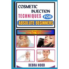 (英文圖書) Cosmetic Injection Techniques: Mastering Cosmetic Injectables: Techniques for B... 平裝版, Independently Published, 英文