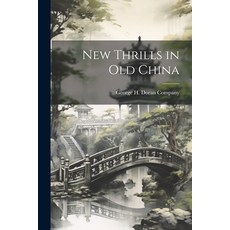 (英文圖書) New Thrills in Old China 平裝版, Legare Street Press, 英文