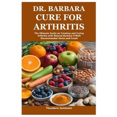 (英文圖書) Dr. Barbara Cure for Arthritis: The Ultimate Guide on Treating and Curing Arthr... 平裝版, Lulu.com, 英文
