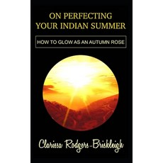 (英文圖書) On Perfecting Your Indian Summer: How to glow as an autumn rose 平裝版, Independently Published, 英文
