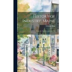 (英文圖書) History of Industry Maine: From the First Settlement in 1791 精裝版, Legare Street Press, 英文
