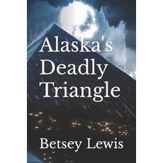 (英文圖書) Alaska's Deadly Triangle 平裝版, Independently Published, 英文