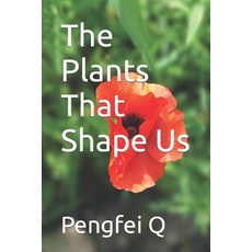(英文圖書) The Plants That Shape Us 平裝版, Independently Published, 英文