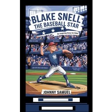 (英文圖書)Blake Snell: THE BASEBALL STAR: An Inspiring Story for Kids! 平裝版, Independently Published, 英文