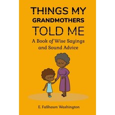 (英文圖書) Things My Grandmothers Told Me: A Book of Wise Sayings and Sound Advice 平裝版, Independently Published, 英文