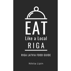 (英文圖書) Eat Like a Local-Riga: Riga Latvia Food Guide 平裝版, Independently Published, 英文