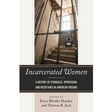 Incarcerated Women: A History of Struggles Oppression and Resistance in American Prisons 平裝版, Lexington Books, 英文