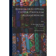 (英文圖書) Berseem or Egyptian Clover (Trifolium Alexandrinum): a Preliminary Report; B389 平裝版, Hassell Street Press, 英文