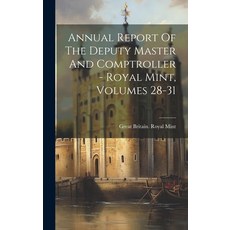 (英文圖書) Annual Report Of The Deputy Master And Comptroller - Royal Mint Volumes 28-31 精裝版, Legare Street Press, 英文