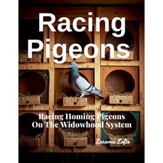 (英文圖書) Racing Pigeons: Racing Homing Pigeons On The Widowhood System 平裝版, Laramie Lofts, 英文