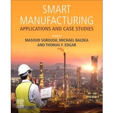 Smart Manufacturing: Applications and Case Studies 平裝版, Elsevier, 英文