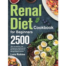 (英文圖書) Renal Diet Cookbook for Beginners: 2500-Day Low Sodium Low Phosphorus Healthiest and Mouthwa... 精裝版, Stephen Tan, 英文