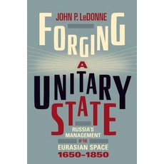 Forging a Unitary State: Russia's Management of the Eurasian Space 1650-1850 精裝版, University of Toronto Press, 英文